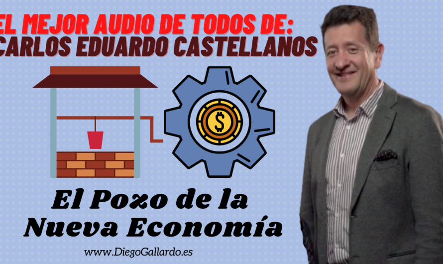 VÍDEO: El POZO de la NUEVA ECONOMÍA, el MEJOR AUDIO de Carlos Eduardo Castellanos
