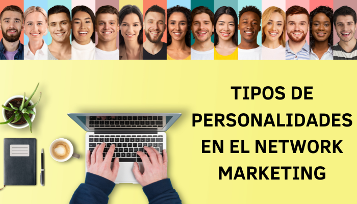 TIPOS DE PERSONALIDADES EN EL NETWORK MARKETING
