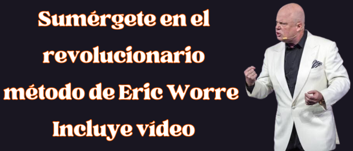 Sumérgete en el revolucionario método de Eric Worre, incluye vídeo